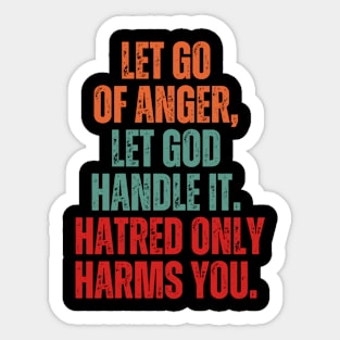 Inspirational and Motivational Quotes for Success - Let Go of Anger, Let God Handle It. Hatred Only Harms You Sticker